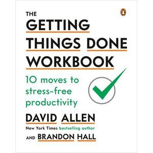 The Getting Things Done Workbook: 10 Moves to Stress-Free Productivity -- David